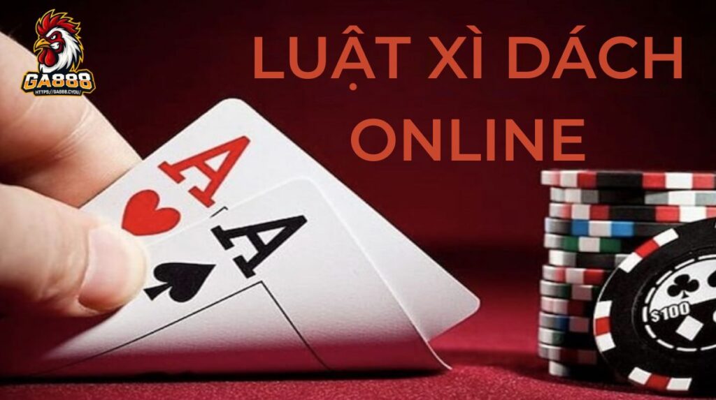 Luật Xì Dách Online - Hướng Dẫn Cơ Bản Và Mẹo Thắng Nhanh